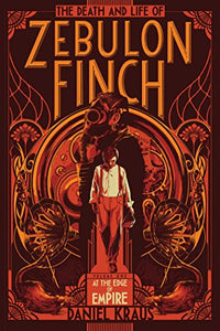 The Death and Life of Zebulon Finch, Volume One 