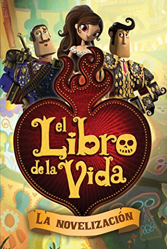 El Libro de la Vida: La Novelizaci n (the Book of Life Movie Novelization)