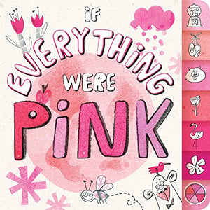 If Everything Were Pink 