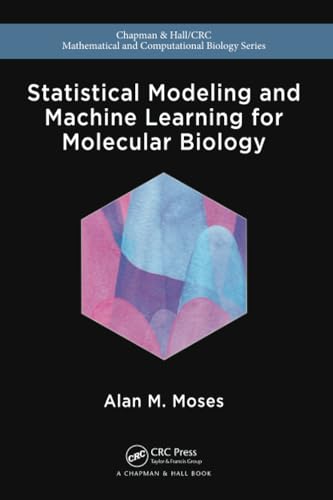 Statistical Modeling and Machine Learning for Molecular Biology