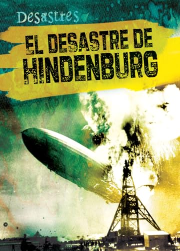 El Desastre del Hindenburg (the Hindenburg Disaster)