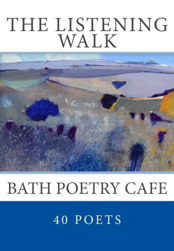 The Listening Walk: Poems from the Bath Poetry Cafe
