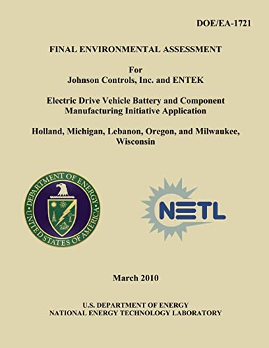 Final Environmental Assessment for Johnson Controls, Inc. and ENTEK Electric Drive Vehicle Battery and Component Manufacturing Initiative Application, Holland, Michigan, Lebanon, Oregon, and Milwaukee, Wisconsin (DOE/EA-1721)