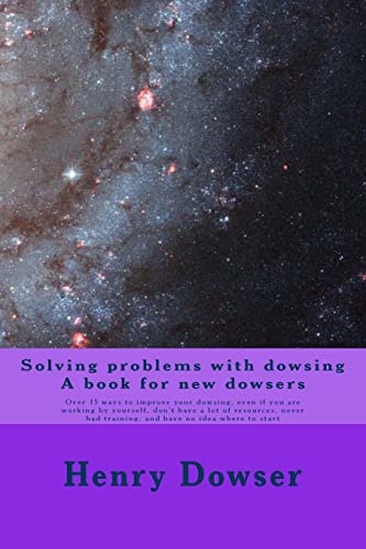 Solving Problems with dowsing A book for new dowsers