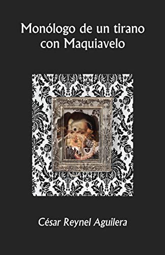 Monologo de un tirano con Maquiavelo
