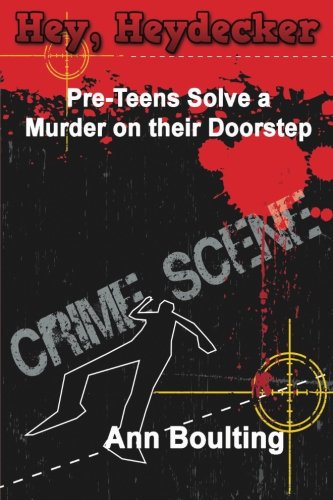 Hey, Heydecker: Pre-Teens Solve a Murder at their Doorstep