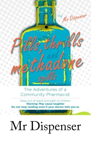 Pills, Thrills and Methadone Spills: The Adventures of a Community Pharmacist