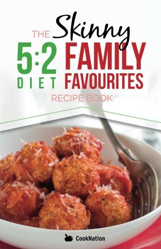 The Skinny 5:2 Diet Family Favourites Recipe Book: Eat With All The Family On Your Diet Fasting Days: 1 (Kitchen Collection)
