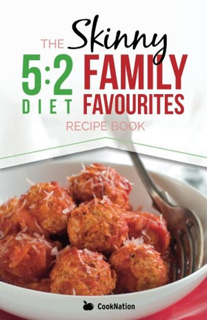 The Skinny 5:2 Diet Family Favourites Recipe Book: Eat With All The Family On Your Diet Fasting Days (Kitchen Collection)