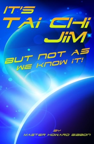 Tai Chi: It's Tai Chi Jim But Not As We Know It