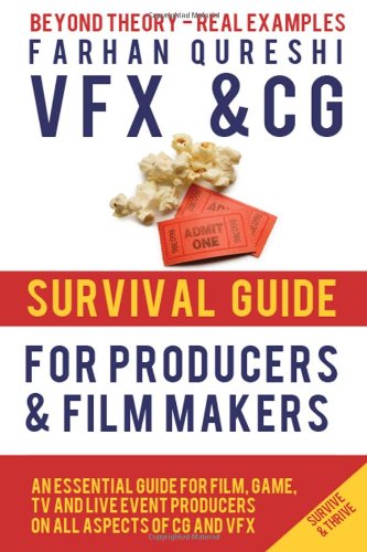 VFX and CG Survival Guide for Producers and Filmmakers (Volume 1)