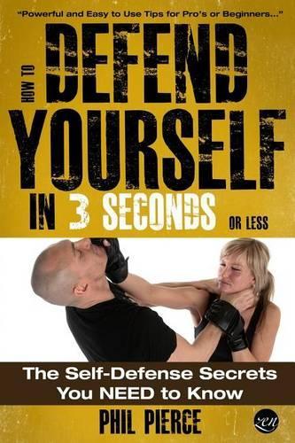 How To Defend Yourself in 3 Seconds (or Less!)