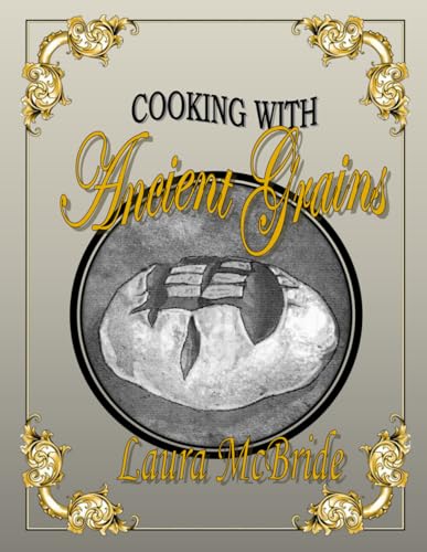 Cooking With Ancient Grains