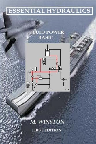 Essential Hydraulics: Fluid Power - Basic: Volume 1