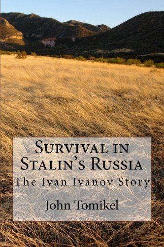 Survival in Stalin's Russia: The Ivan Ivanov Story