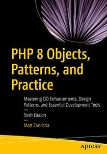 PHP 8 Objects, Patterns, and Practice 