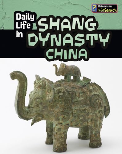 Daily Life in Shang Dynasty China (Daily Life in Ancient Civilizations)