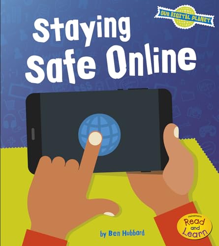 Our Digital Planet Staying Safe Online