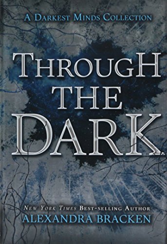Through the Dark (a Darkest Minds Collection)