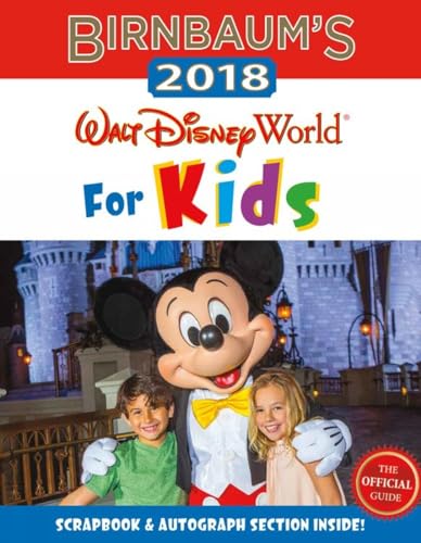 Birnbaum's 2018 Walt Disney World For Kids: The Official Guide