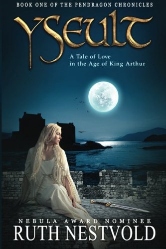 Yseult: A Tale of Love in the Age of King Arthur (The Pendragon Chronicles)