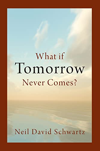 What if Tomorrow Never Comes?