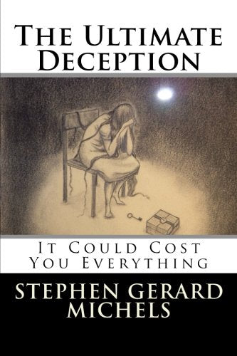 The Ultimate Deception: It Could Cost You Everything