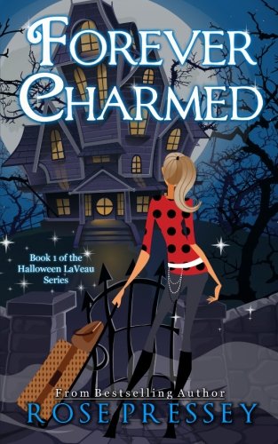 Forever Charmed: The Halloween LaVeau Series, Book 1 (Volume 1)