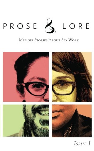 Prose and Lore: Issue 1: Memoir Stories About Sex Work