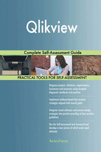 Qlikview Complete Self-Assessment Guide 