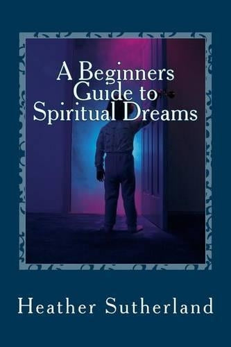A Beginners Guide to Spiritual Dreams