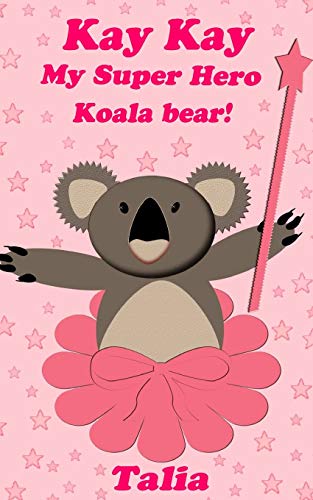 Kay kay, My Super Hero Koala bear!