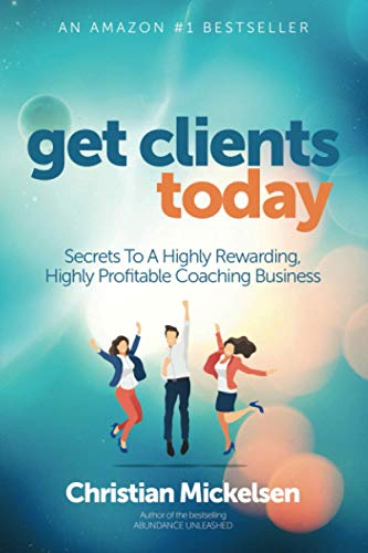 Get Clients Today How To Get A Surge Of New High Paying Coaching Clients Today  Every Day