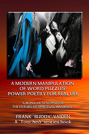 Power Poetry For Real Life...A Modern Manipulation of Word Puzzles
