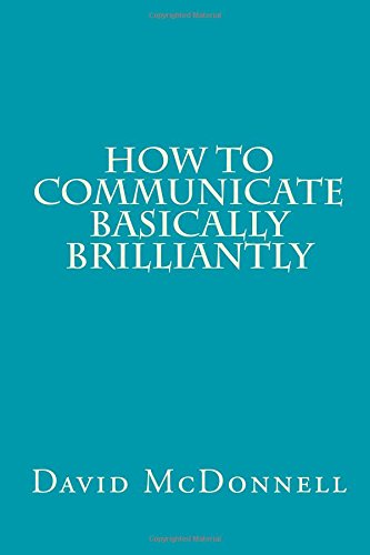 How to Communicate Basically Brilliantly