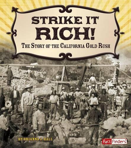Strike it Rich!: the Story of the California Gold Rush (Adventures on the American Frontier)