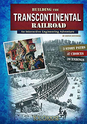 You Choose Engineering Marvels Building the Transcontinental Railroad an Interactive Engineering Adventure