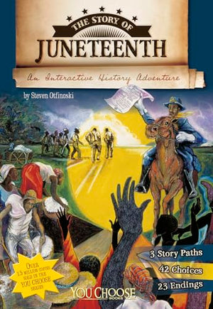 The You Choose History Story of Juneteenth an Interactive History Adventure