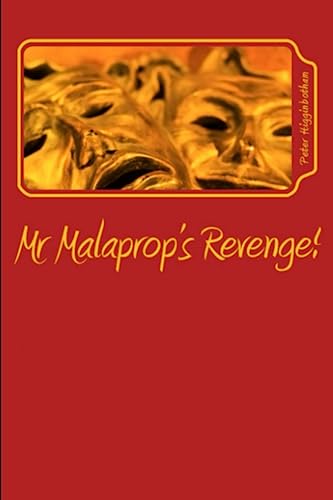 Mr Malaprop's Revenge!: A Collection of Sketches, Poems, Plays and Other Writing
