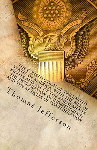 The Constitution of the United States of America, with the Bill of Rights and all of the Amendments; The Declaration of Independence; and the Articles of Confederation