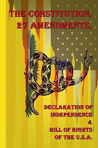 The Constitution, 27 Amendments, Declaration of Independence & Bill of Rights of the U.S.A.