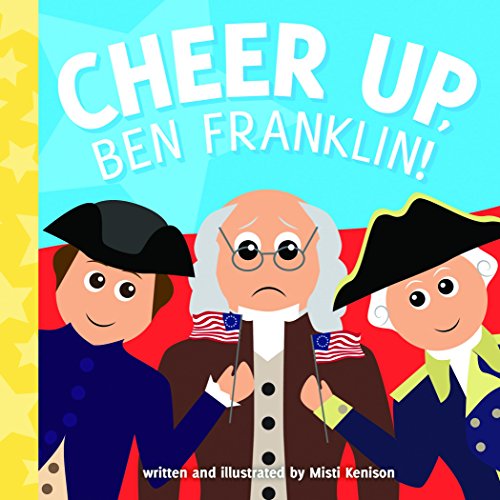 Cheer Up, Ben Franklin!