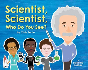 Scientist, Scientist, Who Do You See? 