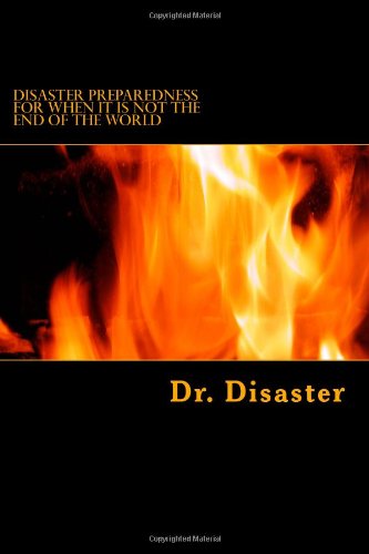 Disaster Preparedness: For When It Is Not The End Of The World