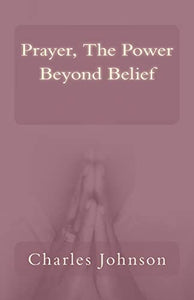 Prayer, The Power Beyond Belief 