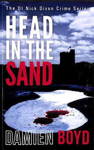 Head In The Sand: Volume 2 (The DI Nick Dixon Crime Series)