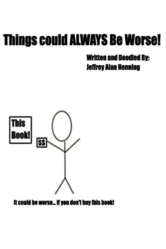 Things Could ALWAYS Be Worse!