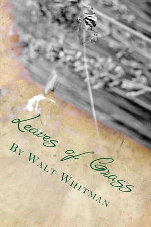 Leaves of Grass by Walt Whitman
