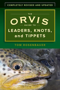 The Orvis Guide to Leaders, Knots, and Tippets 