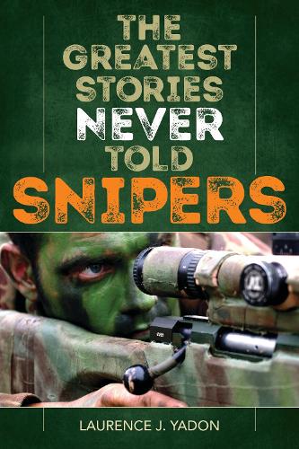 The Greatest Stories Never Told: Snipers
